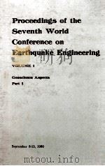 PROCEEDINGS OF THE SEVENTH WORLD CONFERENCE ON EARTHQUAKE ENGINEERING VOLUME 1 GEOSCIENCE ASPECTS PA（1980 PDF版）