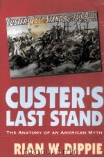 CUSTER'S LAST STAND THE ANATOMY OF AN AMERICAN MYTH 1994 PDF电子版封面 0803265921 BRIAN W.DIPPIE