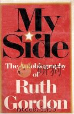 MY SIDE THE AUTOBIOGRAPHY OF RUTH GORDON 1976 PDF电子版封面 0060116188