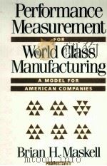 PERFORMANCE MEASUREMENT FOR WORLD CLASS MANUFACTURING A MODEL FOR AMERICAN COMPANIES（1991 PDF版）