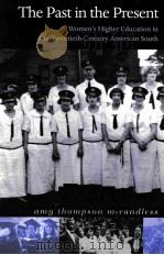 THE PAST IN THE PRESENT WOMEN'S HIGHER EDUCATION IN THE TWENTIETH CENTURY AMERICAN SOUTH（1999 PDF版）