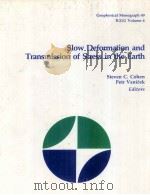 GEOPHYSICAL MONOGRAPH 49 SLOW DEFORMATION AND TRANSMISSION OF STRESS IN THE EARTH 1989 PDF电子版封面 087590453X