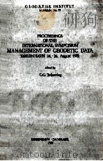 PROCEEDINGS OF THE INTERNATIONAL SYMPOSIUM MANAGEMENT OF GEODETIC DATA KOBENHAVN 24.-26. AUGUST 1981 1981 PDF电子版封面 8774500449 C.C.TSCHERNING