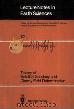 LECTURE NOTES IN EARTH SCIENCES 25 THEORY OF SATELLITE GEODESY AND GRAVITY FIELD DETERMINATION（1989 PDF版）