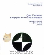 GEOPHYSICAL MONOGRAPH 60 QUO VADIMUS GEOPHYSICS FOR THE NEXT GENERATION（1990 PDF版）