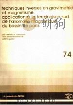 TECHNIQUES INVERSES EN GRAVIMETRIE ET MAGNETISME APPLICATION A LA TERMINALSON SUD DE L'ANOMALIE 1984 PDF电子版封面