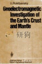 GEOELECTROMAGNETIC INVESTIGATION OF THE EARTH'SCRUST AND MANTLE 1982 PDF电子版封面 3540106308