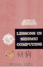 LESSONS IN SEISMIC COMPUTING A MEMORIAL TO THE AUTHOR MORRIS MILLER SLOTNICK 1959 PDF电子版封面 RICHARD A.GEYER