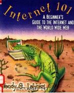 INTERNET 101:A BEGINNER'S GUIDE TO THE INTERNET AND THE WORLD WIDE WEB 1998 PDF电子版封面 0201325535