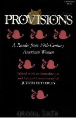 PROVISIONS:A READER FROM 19TH-CENTURY AMERICAN WOMEN 1985 PDF电子版封面 025320349X JUDITH FETTERLEY