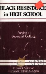 BLACK RESISTANCE IN HIGH SCHOOL FORGING A SEPARATIST CULTURE 1992 PDF电子版封面 0791408477