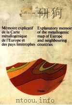 EXPLANATORY MEMOIR OF THE METALLOGENIC MAP OF EUROPE AND NEIGHBOURING COUNTRIES 1984 PDF电子版封面 9230022519