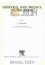 GEOLOGY AND PHYSICS OF THE MOON A STUDY OF SOME FUNDAMENTAL PROBLEMS（1971 PDF版）