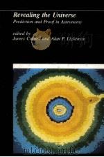 REVEALING THE UNIVERSE PREDICTION AND PROOF IN ASTRONOMY 1982 PDF电子版封面 0262030802 JAMES CORNELL AND ALAN P.LIGHT