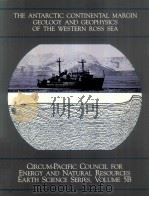 THE ANTARCTIC CONTINENTAL MARGIN:GEOLOGY AND GEOPHYSICS OF THE WESTERN ROSS SEA（1987 PDF版）