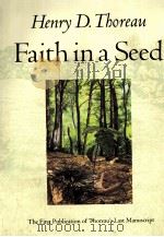 FAITH IN A SEED THE DISPERSION OF SEEDS AND OTHER LATE NATURAL HISTORY WRITING 1993 PDF电子版封面 1559631813