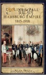 THE DECLINE AND FALL OF THE HABSBURG EMPIRE 1815-1918 PDF电子版封面 0582025303 ALAN SKED