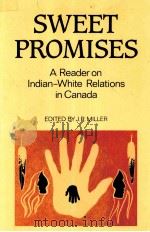 SWEET PROMISES:A READER ON INDIAN-WHITE RELATIONS IN CANADA（1991 PDF版）