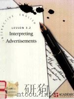 INTERACTIVE ENGLISH LESSON 3.2 INTERPRETING ADVERTISEMENTS 1997 PDF电子版封面 6452094231