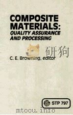 COMPOSITE MATERIALS:QUALITY ASSURANCE AND PROCESSING 1983 PDF电子版封面 C.E.BROWNING
