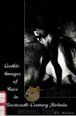 GOTHIC IMAGES OF RACE IN NINETEENTH-CENTURY BRITAIN 1996 PDF电子版封面 0804727937