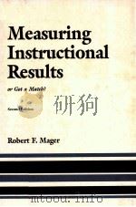 MEASURING INSTRUCTIONAL RESULTS OR GOT A MATCH? SECOND EDITION 1984 PDF电子版封面 1561033405 ROBERT F.MAGER