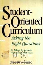 STUDENT-ORIENTED CURRICULUM:ASKING THE RIGHT QUESTIONS 1995 PDF电子版封面 1560900997