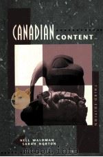 CANADIAN CONTENT THIRD EDITION 1996 PDF电子版封面 077473518X NELL WALDMAN SARAH NORTON