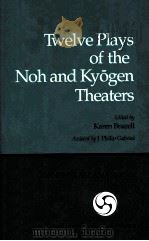 TWELVE PLAYS OF THE NOH AND KYOGEN THEATERS 1988 PDF电子版封面 0939657007