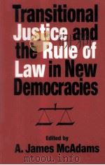 TRANSITIONAL JUSTICE AND THE RULE OF LAW IN NEW DEMOCRACIES 1997 PDF电子版封面 0268042039