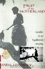 FRUIT OF THE MOTHERLAND:GENDER IN AN EGALITARIAN SOCIETY（1993 PDF版）