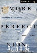 A MORE PERFECT UNION DOCUMENTS IN U.S.HISTORY FOURTH EDITION VOLUME I:TO 1877（1996 PDF版）
