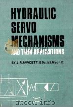 HYDRAULIC SERVOMECHANISMS AND THEIR APPLICATIONS 1970 PDF电子版封面 J.R.FAWCETT