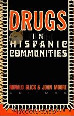DRUGS IN HISPANIC COMMUNITIES 1990 PDF电子版封面 0813515696 RONALD GLICK JOAN MOORE
