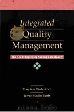 INTEGRATED QUALITY MANAGEMENT:THE KEY TO IMPROVING NURSING CARE QUALITY 1993 PDF电子版封面 080167476X