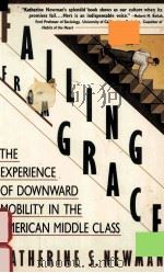 FALLING FROM GRACE:THE EXPERIENCE OF DOWNWARD MOBILITY IN THE AMERICAN MIDDLE CLASS 1988 PDF电子版封面 0679723978 KATHERINE S.NEWMAN