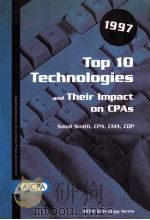 TOP 10 TECHNOLOGIES AND THEIR IMPACT ON CPAS 1997 1997 PDF电子版封面 087051184X SANDI SMITH
