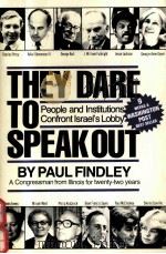 THEY DARE TO SPEAK OUT:PEOPLE AND INSTITUTIONS CONFRONT ISRAEL'S LOBBY（1985 PDF版）