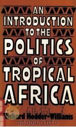 AN INTRODUCTION TO THE POLITICS OF TROPICAL AFRICA 1984 PDF电子版封面 0043201633