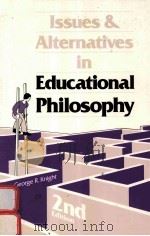 ISSUES AND ALTERNATIVES IN EDUCATIONAL PHILOSOPHY SECOND EDITION 1989 PDF电子版封面 0943872636 GEORGE R.KNIGHT