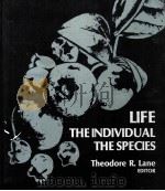 LIFE THE INDIVIDUAL THE SPECIES 1976 PDF电子版封面 0801628148 THEODORE R.LANE