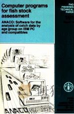 COMPUTER PROGRAMS FOR FISH STOCK ASSESSMENT ANACO:SOFTWARE FOR THE ANALYSIS OF CATCH DATA BY AGE GRO 1989 PDF电子版封面 9251027048