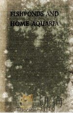 FISHPONDS AND HOME AQUARIA PDF电子版封面 F.AUTIN WATSON