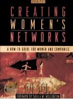 CREATING WOMEN'S NETWORKS:A HOW-TO GUIDE FOR WOMEN AND COMPANIES 1999 PDF电子版封面 SHEILA W.WELLINGTON