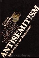 LIVING WITH ANTISEMITTISM MODERN JEWISH RESPONSES 1987 PDF电子版封面 0874514126