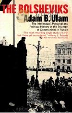 THE BOLSHEVIKS:THE INTELLECTUAL AND POLITICAL HISTORY OF THE TRIUMPH OF COMMUNISM IN RUSSIA 1965 PDF电子版封面 ADAM B.ULAM