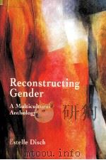 RECONSTRUCTING GENDER:A MULTICULTURAL ANTHOLOGY 1997 PDF电子版封面 1559345799 ESTELLE DISCH