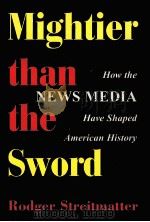 MIGHTIER THAN THE SWORD:HOW THE NEWS MEDIA HAVE SHAPED AMERICAN HISTORY（1997 PDF版）