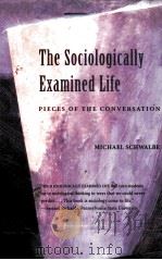 THE SOCIOLOGICALLY EXAMINED LIFE:PIECES OF THE CONVERSATION 1998 PDF电子版封面 155934931X MICHAEL SCHWALBE