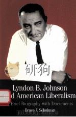 LYNDON B.JOHNSON AND AMERICAN LIBERALISM:A BRIEF BIOGRAPHY WITH DOCUMENTS（1995 PDF版）